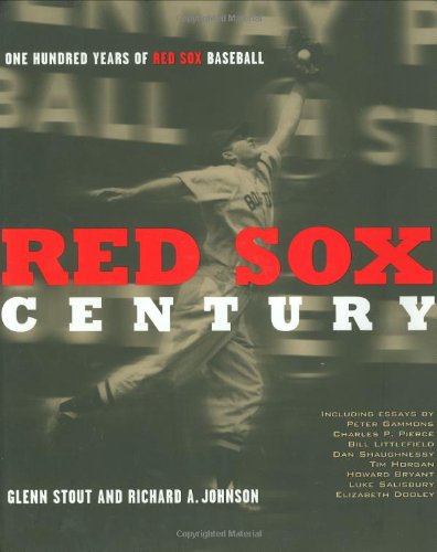 Red Sox Century The Definitive History of the World's Most Storied Franchise  2000 (Teachers Edition, Instructors Manual, etc.) 9780395884171 Front Cover