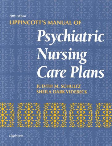 Lippincott's Manual of Psychiatric Nursing Care Plans  5th 1998 (Revised) 9780397554171 Front Cover