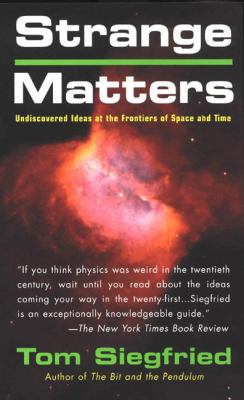 Strange Matters Undiscovered Ideas at the Frontiers of Space and Time  2004 9780425194171 Front Cover