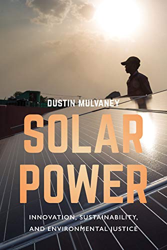 Solar Power Innovation, Sustainability, and Environmental Justice  2019 9780520288171 Front Cover