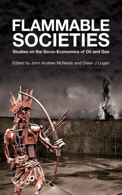 Flammable Societies: Studies on the Socio-Economics of Oil and Gas   2012 9780745331171 Front Cover