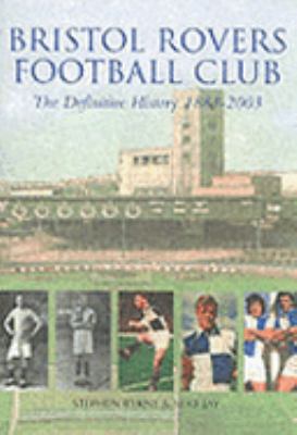 Bristol Rovers Football Club The Definitive History, 1883-2003 N/A 9780752427171 Front Cover