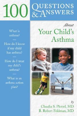 100 Questions and Answers about Your Child's Asthma   2008 9780763739171 Front Cover