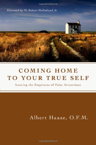 Coming Home to Your True Self Leaving the Emptiness of False Attractions  2008 9780830835171 Front Cover