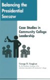 Balancing the Presidential Seesaw Case Studies in Community College Leadership  2000 9780871173171 Front Cover