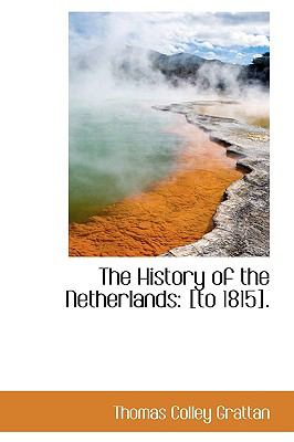 History of the Netherlands : [to 1815].  2009 9781103752171 Front Cover