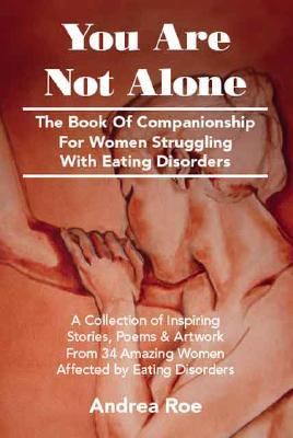 You Are Not Alone The Book of Companionship for Women Struggling with Eating Disorders  2006 9781412096171 Front Cover