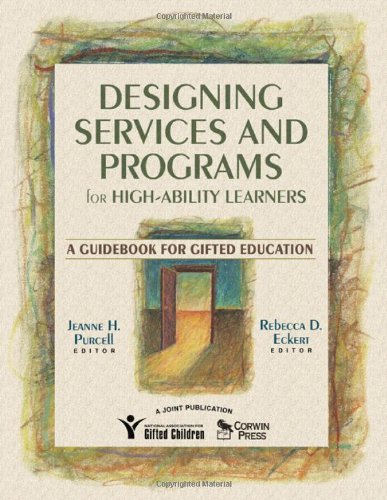 Designing Services and Programs for High-Ability Learners A Guidebook for Gifted Education  2006 9781412926171 Front Cover