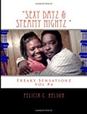 Sexy Dayz and Steamy Nightz ( Freaky Sensationz Vol#4) Freaky Sensationz Vol #4 Large Type  9781493752171 Front Cover