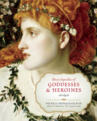 Encyclopedia of Goddesses and Heroines   2014 (Abridged) 9781608682171 Front Cover