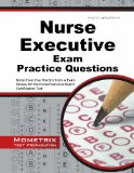 Nurse Executive Exam Practice Questions Nurse Executive Practice Tests and Exam Review for the Nurse Executive Board Certification Test  2015 9781630940171 Front Cover