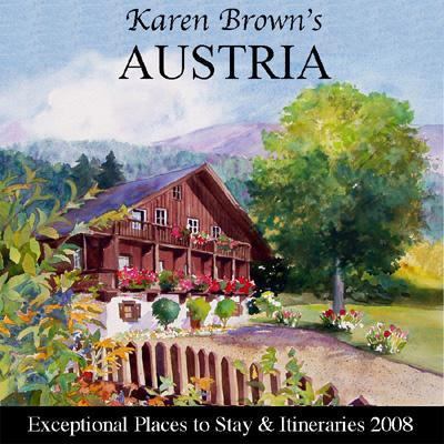 Karen Brown's Austria Exceptional Places to Stay and Itineraries  2008 9781933810171 Front Cover
