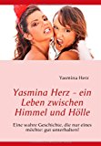 Yasmina Herz - ein Leben zwischen Himmel und Hölle: Eine wahre Geschichte, die nur eines möchte: gut unterhalten! N/A 9783842329171 Front Cover