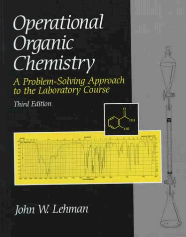 Operational Organic Chemistry A Problem-Solving Approach to the Laboratory Course 3rd 1999 (Revised) 9780138419172 Front Cover