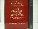 Mosaics of Roman North Africa Studies in Iconography and Patronage  1978 9780198132172 Front Cover