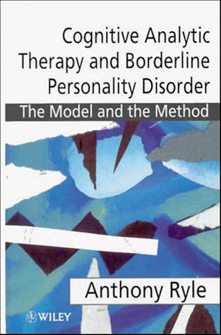 Cognitive Analytic Therapy and Borderline Personality Disorder The Model and the Method  1997 9780471976172 Front Cover
