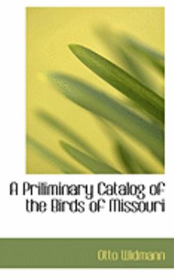 A Priliminary Catalog of the Birds of Missouri:   2008 9780554855172 Front Cover