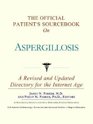 Official Patient's Sourcebook on Aspergillosis  N/A 9780597834172 Front Cover
