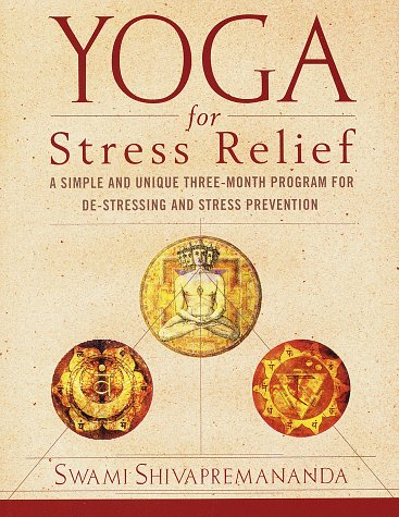 Yoga for Stress Relief A Simple and Unique Three-Month Program for De-Stressing and Stress Prevention N/A 9780679778172 Front Cover