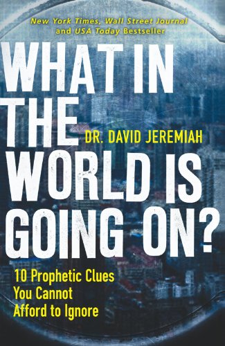 What in the World Is Going On? 10 Prophetic Clues You Cannot Afford to Ignore  2010 9780785231172 Front Cover