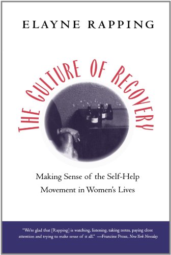 Culture of Recovery Making Sense of the Self-Help Movement in Women's Lives  1997 9780807027172 Front Cover