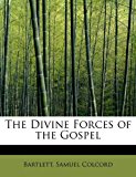 Divine Forces of the Gospel  N/A 9781241646172 Front Cover