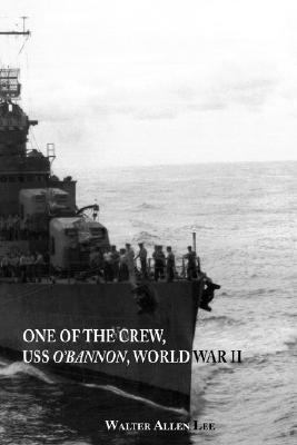 One of the Crew, USS O'Bannon, World War II   2007 9781425109172 Front Cover