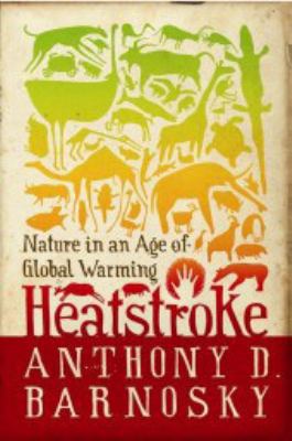 Heatstroke Nature in an Age of Global Warming 3rd 9781597268172 Front Cover
