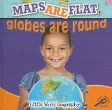 Maps Are Flat, Globes Are Round   2010 9781606944172 Front Cover