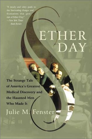Ether Day The Strange Tale of America's Greatest Medical Discovery and the Haunted Men Who Made It N/A 9780060933173 Front Cover