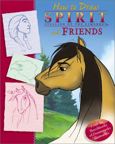 How to Draw Spirit, Stallion of the Cimarron and Friends   2002 9780142301173 Front Cover
