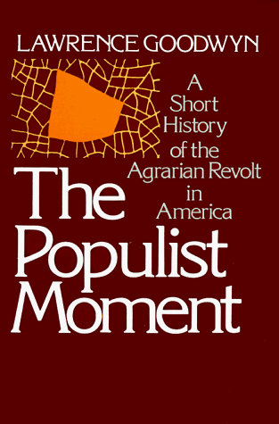 Populist Moment A Short History of the Agrarian Revolt in America  1978 9780195024173 Front Cover