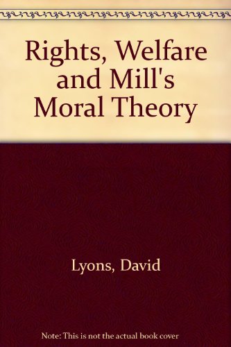 Rights, Welfare, and Mill's Moral Theory   1994 9780195082173 Front Cover