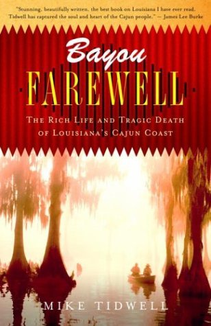 Bayou Farewell The Rich Life and Tragic Death of Louisiana's Cajun Coast N/A 9780375725173 Front Cover