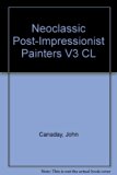 Neo-Classic Post Impressionist Painters Lives of the Painters N/A 9780393024173 Front Cover
