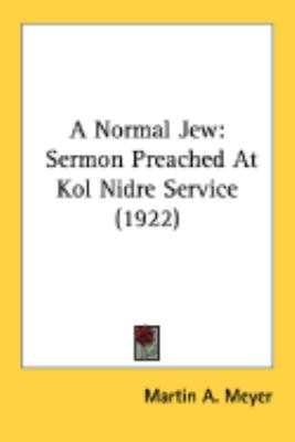 Normal Jew Sermon Preached at Kol Nidre Service (1922)  2008 9780548905173 Front Cover