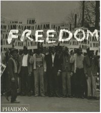 Freedom A Photographic History of the African American Struggle  2005 (Revised) 9780714845173 Front Cover
