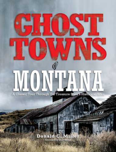 Ghost Towns of Montana A Classic Tour Through the Treasure State's Historical Sites N/A 9780762745173 Front Cover