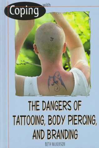 Coping with the Dangers of Tattooing, Body Piercing and Branding  1998 9780823927173 Front Cover