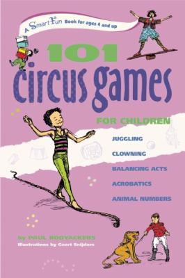 101 Circus Games for Children Juggling Clowning Balancing Acts Acrobatics Animal Numbers N/A 9780897935173 Front Cover
