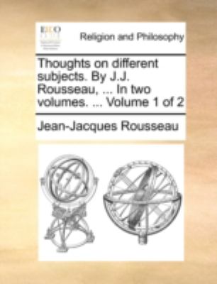 Thoughts on Different Subjects by J J Rousseau, In  N/A 9781140739173 Front Cover