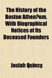 History of the Boston Athenæum, with Biographical Notices of Its Deceased Founders N/A 9781154938173 Front Cover