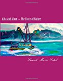 Alba and Alban~ the Force of Nature  N/A 9781482053173 Front Cover
