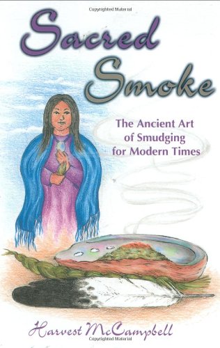 Sacred Smoke The Ancient Art of Smudging for Modern Times  2002 (Revised) 9781570671173 Front Cover
