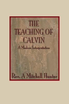 Teachings of Calvin A Modern Interpretation N/A 9781579102173 Front Cover