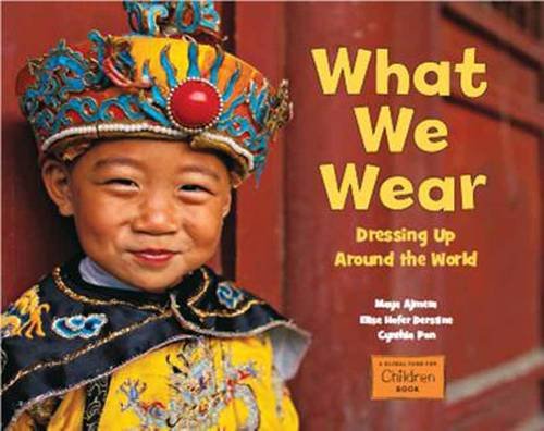 What We Wear Dressing up Around the World  2012 9781580894173 Front Cover