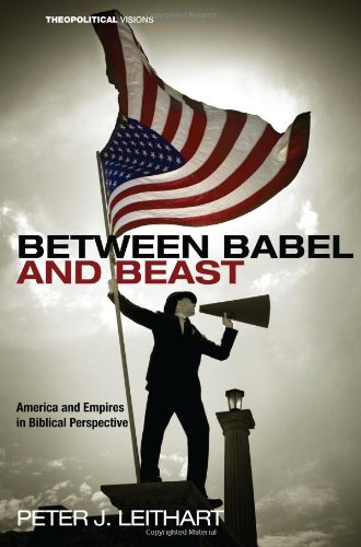 Between Babel and Beast America and Empires in Biblical Perspective  2012 9781608998173 Front Cover