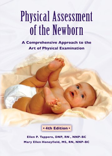 Physical Assessment of the Newborn A Comprehensive Approach to the Art of Physical Examination 4th 2009 9781887571173 Front Cover