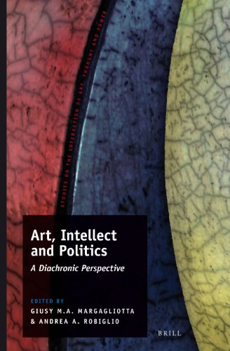 Art, Intellect and Politics: A Diachronic Perspective  2012 9789004242173 Front Cover