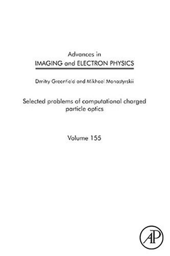 Advances in Imaging and Electron Physics Selected Problems of Computational Charged Particle Optics 155th 2009 9780123747174 Front Cover